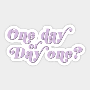 One day or Day one ? Sticker